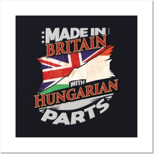 Made In Britain With Hungarian Parts - Gift for Hungarian From Hungary Posters and Art